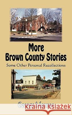 More Brown County Stories: Some Other Personal Recollections Monroe, George 9781425969004 Authorhouse