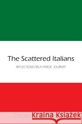 The Scattered Italians: Reflections on a Heroic Journey Gambino, Thomas 9781425969646