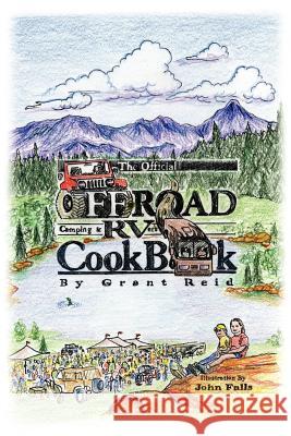 The Official Offroad Camping & RVers CookBook Grant Reid 9781425970369