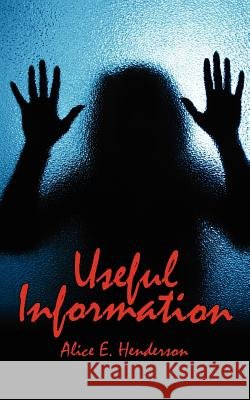 Useful Information Alice E. Henderson 9781425970383