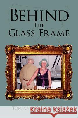 Behind the Glass Frame Temple, Tom 9781425971465 Authorhouse