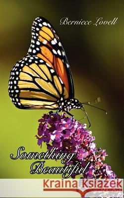 Something Beautiful Berniece Lovell 9781425971526 Authorhouse