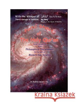 Poetic Stance of the Holy Qur'an: Philosophical Discernment in the Light of Modern Day Science Seyal, Abdul Rashid 9781425971533 Authorhouse