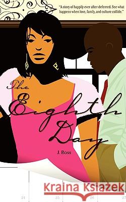 The Eighth Day J. Boss 9781425971984 Authorhouse