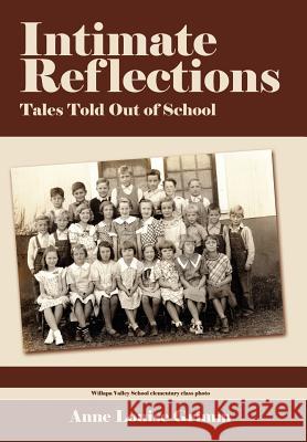 Intimate Reflections: Tales Told Out of School Grimm, Anne Louise 9781425972660