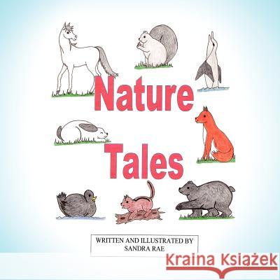 Nature Tales: A Color Illustrated Volume of Short Stories Rae, Sandra 9781425972912