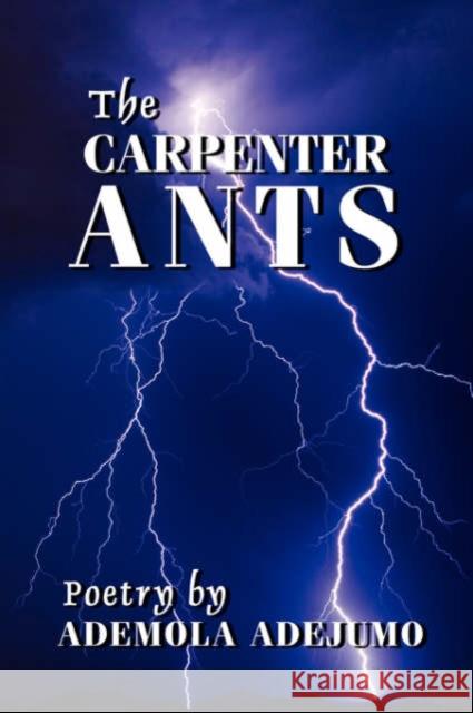 The Carpenter Ants Ademola Adejumo 9781425973162 Authorhouse