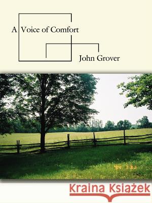 A Voice of Comfort John Grover 9781425973285 Authorhouse