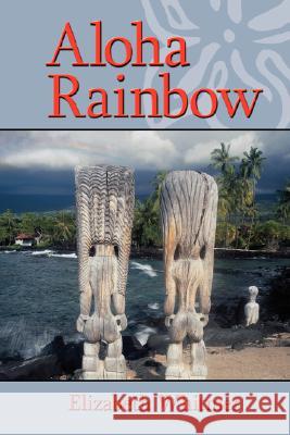 Aloha Rainbow Elizabeth Whitmer 9781425973599