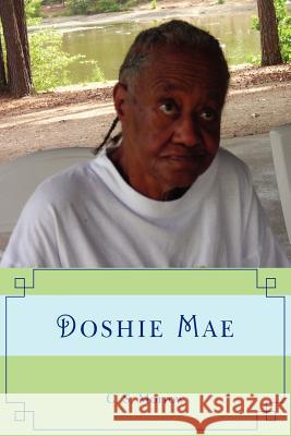 Doshie Mae C. S. Morrow 9781425973926 Authorhouse