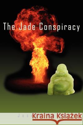 The Jade Conspiracy Joseph Kelly 9781425974091