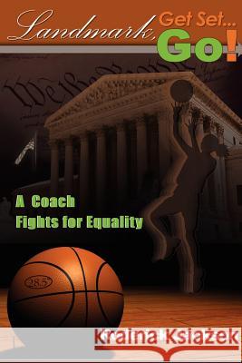 Landmark, Get Set...Go!: A Coach Fights for Equality Jackson, Roderick 9781425974114