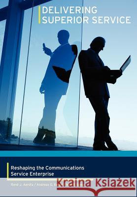 Delivering Superior Service: Reshaping the Communications Service Enterprise Electronic Data Systems Corporation 9781425974169 Authorhouse