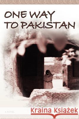 One Way to Pakistan Bergsma, Harold M. 9781425974213