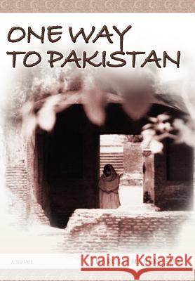 One Way to Pakistan Bergsma, Harold M. 9781425974220