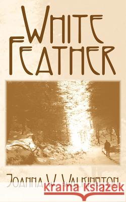 White Feather Joanne W. Walkington 9781425974848