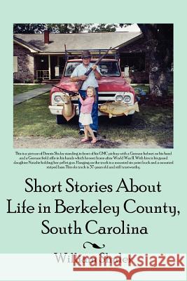 Short Stories About Life in Berkeley County South Carolina William Shuler 9781425975036