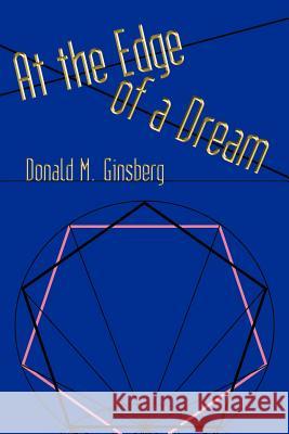 At the Edge of a Dream Donald M. Ginsberg 9781425975166 Authorhouse