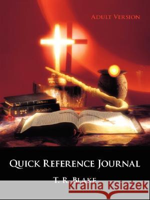 Quick Reference Journal: Adult Version Blake, T. R. 9781425975630 Authorhouse