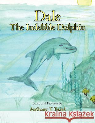 Dale The Indelible Dolphin Baird, Anthony T. 9781425976415