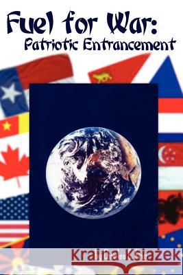 Fuel for War: Patriotic Entrancement Finn, Charles C. 9781425976729 Authorhouse