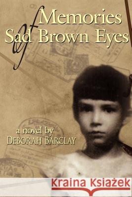 Memories of Sad Brown Eyes Deborah Barclay 9781425976736
