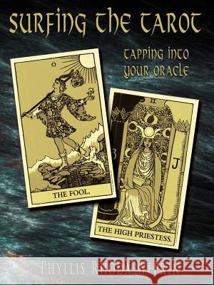 Surfing The Tarot: Tapping into your Oracle Weprin, Phyllis Rhoda 9781425976750 Authorhouse