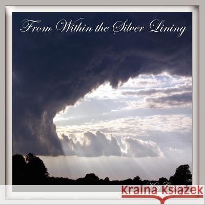 From Within the Silver Lining Kay Caputi 9781425976828 Authorhouse