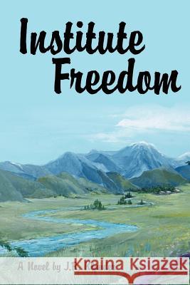 Institute Freedom J. R. Klauder 9781425976910 Authorhouse