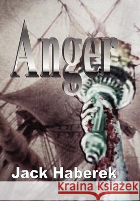 Anger Jack Haberek 9781425977023 Authorhouse
