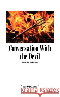 Conversation With the Devil: A Book for the Believer Zocco, Laverne 9781425977474
