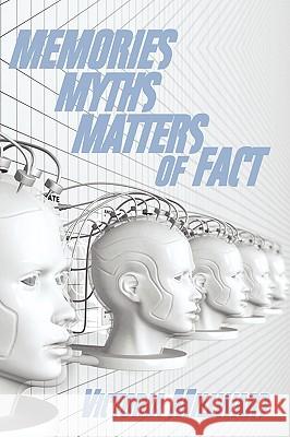 Memories Myths Matters of Fact Victoria Millward 9781425978136 Authorhouse