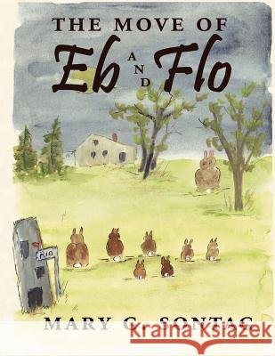 The Move of Eb and Flo Mary G. Sontag 9781425978327 Authorhouse