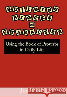 Building Blocks of Character: Using the Book of Proverbs in Daily Life Waters, Jane 9781425978433