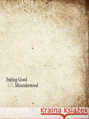 Feeling Good And Misunderstood MR Hart 9781425978747 Authorhouse
