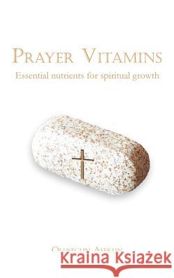 Prayer Vitamins: Essential nutrients for spiritual growth Asekun, Olusegun 9781425980436 Authorhouse