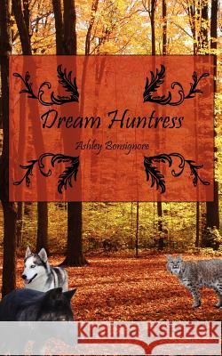 Dream Huntress Ashley Bonsignore 9781425980498