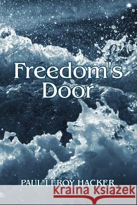 Freedom's Door Paul Leroy Hacker 9781425980542