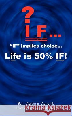 If... Aaron E. Danchik 9781425981549 Authorhouse