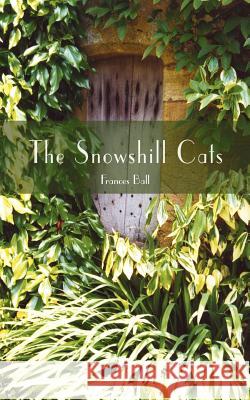 The Snowshill Cats Frances Ball 9781425981884 Authorhouse