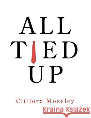 All Tied Up Clifford Moseley 9781425981921