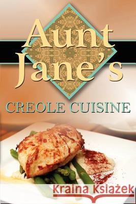 Aunt Jane's Creole Cuisine Jane S. Martin 9781425982393