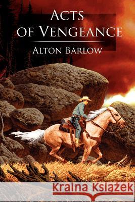Acts of Vengeance Alton Barlow 9781425982423 Authorhouse
