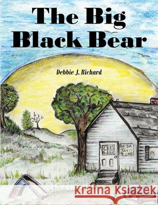 The Big Black Bear Debbie J. Richard 9781425982577