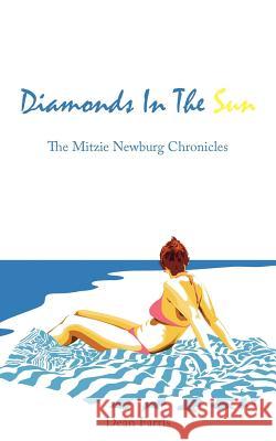 Diamonds In The Sun: The Mitzie Newburg Chronicles Farris, Dean 9781425982638 Authorhouse