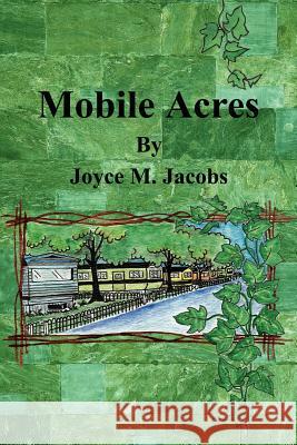 Mobile Acres Joyce M. Jacobs 9781425982805 Authorhouse