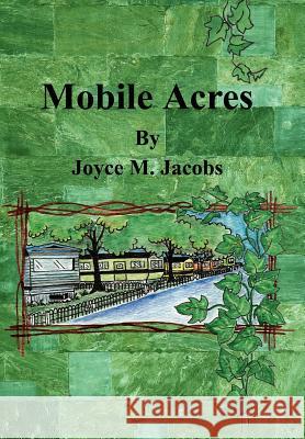 Mobile Acres Joyce M. Jacobs 9781425982812 Authorhouse