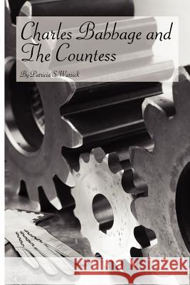 Charles Babbage and The Countess Patricia S. Warrick 9781425983116 Authorhouse
