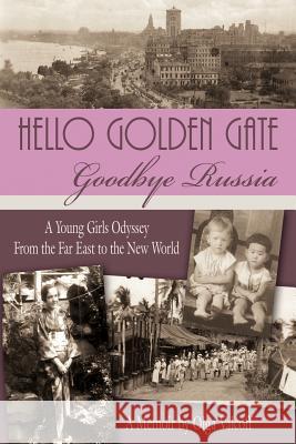 Hello Golden Gate: Goodbye Russia Valcoff, Olga 9781425983451