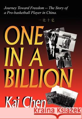 One in a Billion: Journey Toward Freedom Chen, Kai 9781425985028 Authorhouse